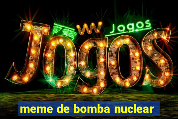 meme de bomba nuclear